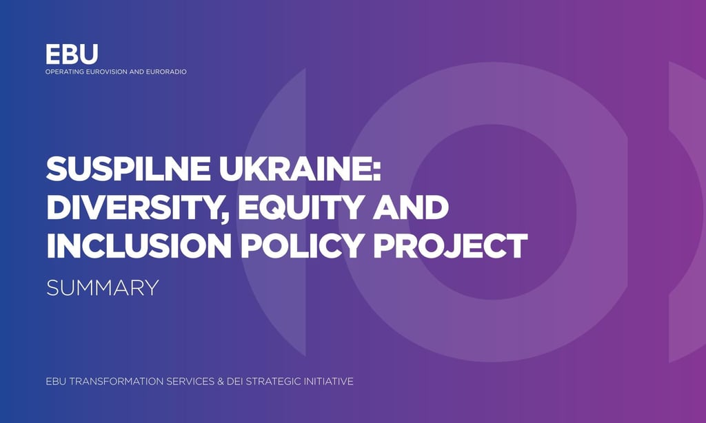 Suspilne Ukraine: Diversity, Equity and Inclusion Policy Project