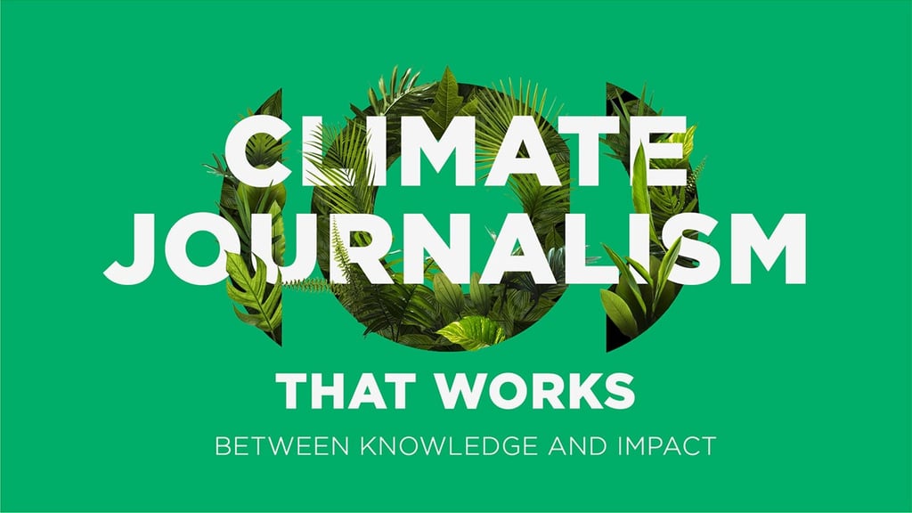 Graphic that says: Climate Journalism That Works - Between Knowledge and Impact