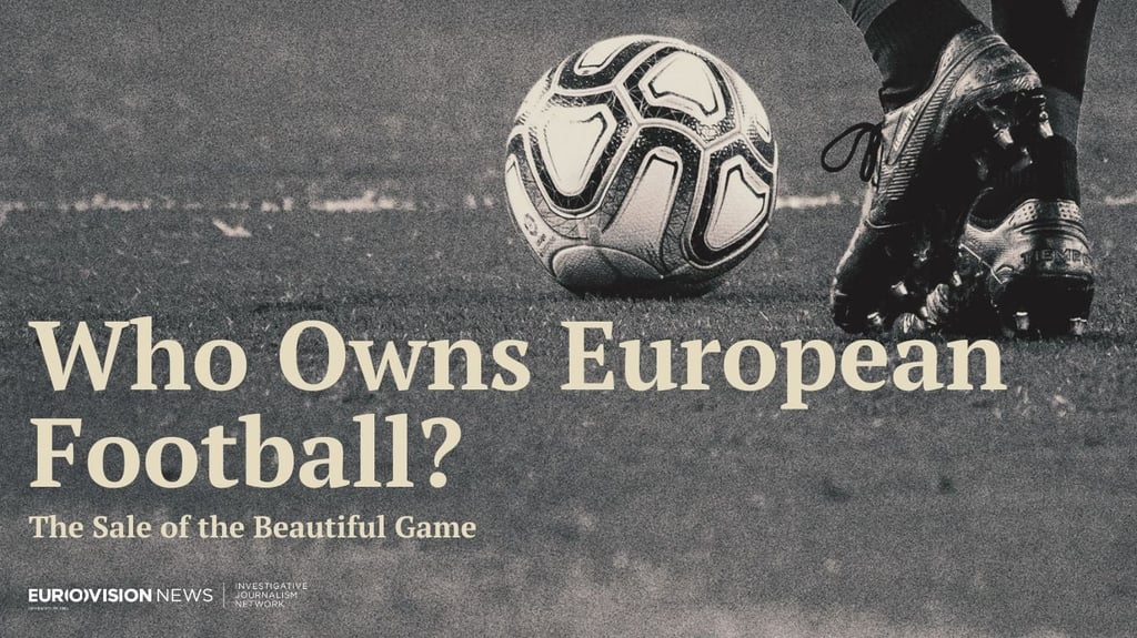 À qui appartient le football européen ? La vente du beau jeu