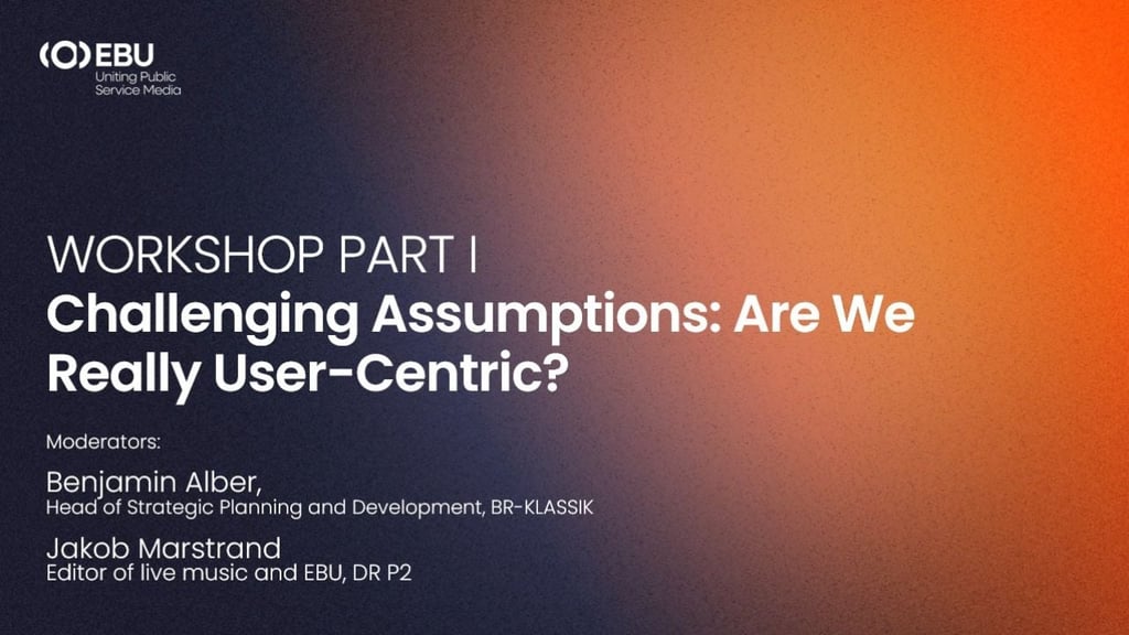 Challenging assumptions: are we really user-centric? - Part 1