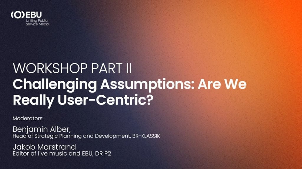 Challenging assumptions: are we really user-centric? - Part 2