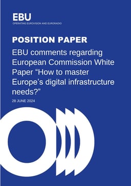 EBU comments regarding European Commission White Paper “How to master Europe's digital infrastructure needs?”