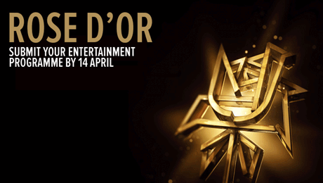 Deadline extended for Rose d'Or 2014