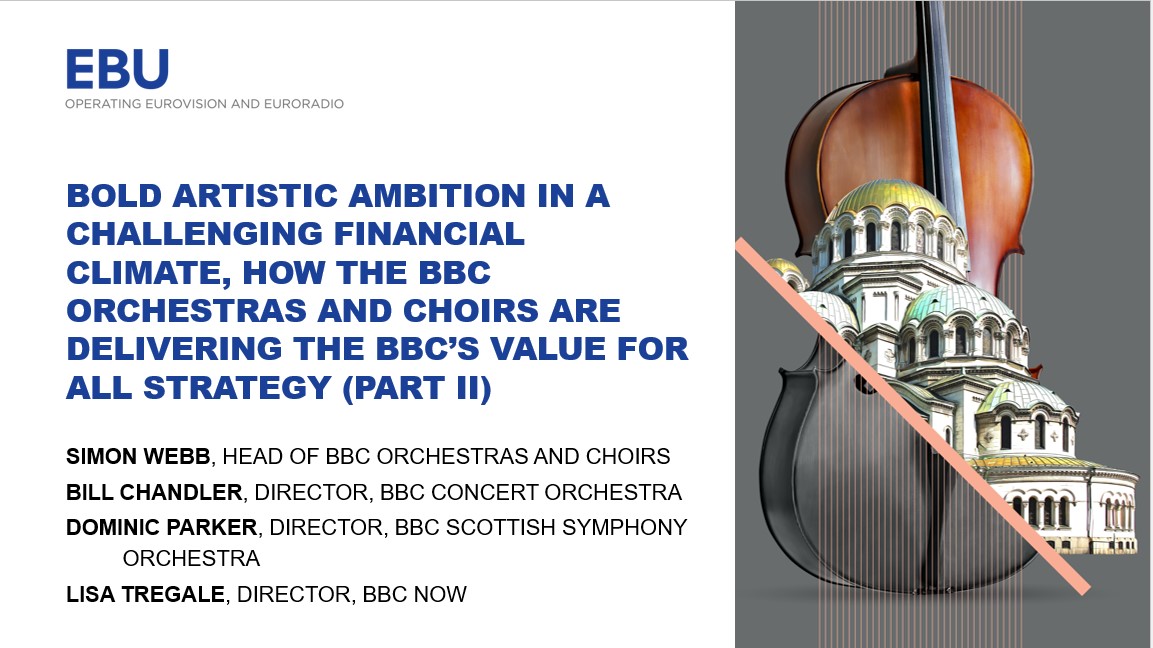 Bold artistic ambition in a challenging financial climate - How the BBC orchestras and choirs are delivering the BBC’s 'Value for All' strategy – Part II